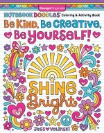 Notebook Doodles Be Kind, Be Creative, Be Yourself!: Coloring and Activity Book