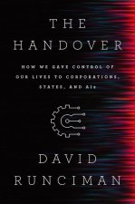 The Handover: How We Gave Control of Our Lives to Corporations, States, and Ais