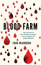 Blood Farm: The Explosive Corporate Scandal That Altered the Course of the AIDS Crisis