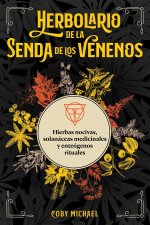 Herbolario de la Senda de Los Venenos: Hierbas Nocivas, Solanáceas Medicinales Y Enteógenos Rituales