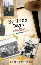 My Army Days with Elvis: Friendship, Football & Follies
