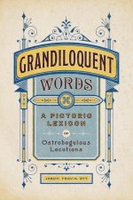 Grandiloquent Words: A Pictoric Lexicon of Ostrobogulous Locutions