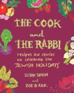 The Cook and the Rabbi: Recipes and Stories to Celebrate the Jewish Holidays