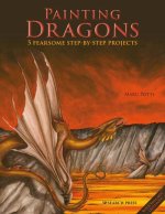 Painting Magnificent Dragons: 5 Fearsome Step-By-Step Projects, Plus Outlines