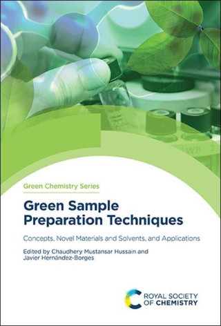 Green Sample Preparation Techniques: Concepts, Novel Materials and Solvents, and Applications
