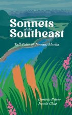 Sonnets of the Southeast: Tall Tales of Juneau Alaska