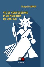 VIE ET CONFESSION D'UN HUISSIER DE JUSTICE