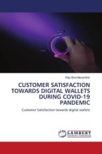 CUSTOMER SATISFACTION TOWARDS DIGITAL WALLETS DURING COVID-19 PANDEMIC