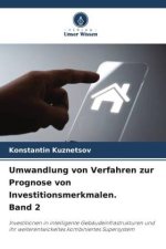 Umwandlung von Verfahren zur Prognose von Investitionsmerkmalen. Band 2