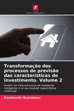 Transformaç?o dos processos de previs?o das características de investimento. Volume 2