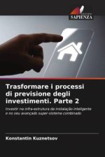 Trasformare i processi di previsione degli investimenti. Parte 2