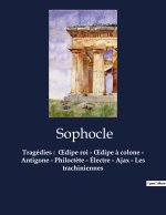 Tragédies :  ?dipe roi - ?dipe ? colone - Antigone - Philoct?te - Électre - Ajax - Les trachiniennes