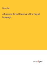 A Common-School Grammar of the English Language