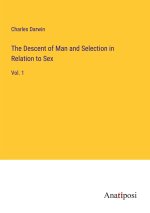 The Descent of Man and Selection in Relation to Sex