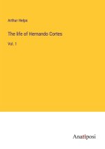 The life of Hernando Cortes
