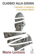 Classici alla gogna. I Romani, il razzismo e la «cancel culture»