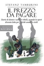 prezzo da pagare. Storie di donne e uomini ribelli, quando lo sport diventa lotta per i diritti umani e civili