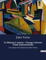 La Maison ? vapeur - Voyage ? travers l'Inde septentrionale