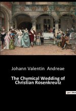 The Chymical Wedding of Christian Rosenkreutz