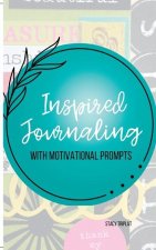 Inspired Journaling (5.125 × 8.25 in): With Motivational Prompts