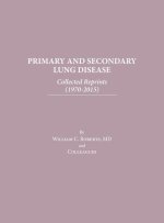 Primary and Secondary Lung Disease: Collected Reprints (1970-2015)