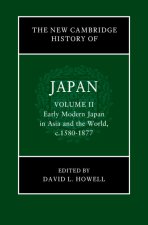 The New Cambridge History of Japan: Volume 2, Early Modern Japan in Asia and the World, c. 1580–1877
