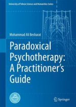 Paradoxical Psychotherapy: A Practitioner's Guide