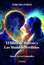 El Libro de Marcos y los Mundos Perdidos - Tercera parte