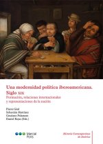 UNA MODERNIDAD POLITICA IBEROAMERICANA. FORMACION, RELACIONES Y REPRESENTACIONES