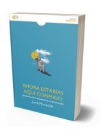 Ahora estarías aquí conmigo