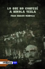 Lo que no confesé a Nikola Tesla