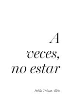 A VECES NO ESTAR