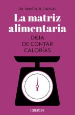 LA MATRIZ ALIMENTARIA DEJA DE CONTAR CALORIAS