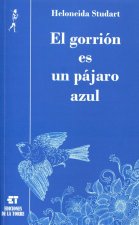 EL GORRION ES UN PAJARO AZUL (2ª EDIC.)