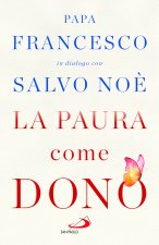 paura come dono. Scopri come affrontare l'ansia e potenziare la gioia di vivere