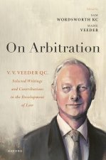 On Arbitration V. V. Veeder, Selected Writings and Contributions to the Development of Law (Hardback)