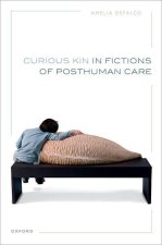 Curious Kin in Fictions of Posthuman Care (Hardback)