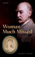 Woman Much Missed Thomas Hardy, Emma Hardy, and Poetry (Hardback)