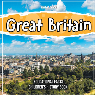 Great Britain | Educational Facts | Children's History Book