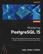 Mastering PostgreSQL 15 - Fifth Edition