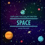 Exploring the Solar System Space Book for Kids