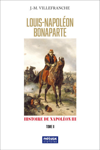 Louis-Napoléon Bonaparte - Tome II