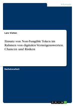 Einsatz von Non-Fungible Token im Rahmen von digitalen Vermögenswerten. Chancen und Risiken