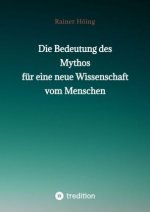 Die Bedeutung des Mythos für eine neue Wissenschaft vom Menschen