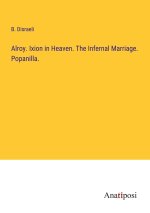 Alroy. Ixion in Heaven. The Infernal Marriage. Popanilla.