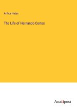 The Life of Hernando Cortes