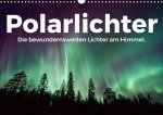 Polarlichter - Die bewundernswerten Lichter am Himmel. (Wandkalender 2024 DIN A3 quer)