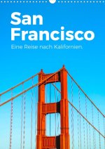 San Francisco - Eine Reise nach Kalifornien. (Wandkalender 2024 DIN A3 hoch)