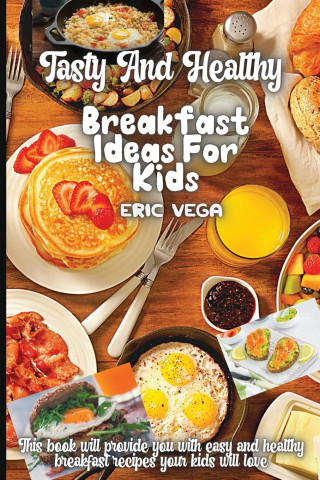 Tasty And Healthy Breakfast Ideas For Kids
