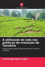 A utilizaç?o do solo nas políticas de transiç?o da Tanzânia